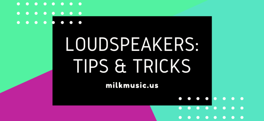 Loudspeakers Tips Tricks